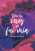 Imagen pequeña de portada de Todas las veces que fui mía